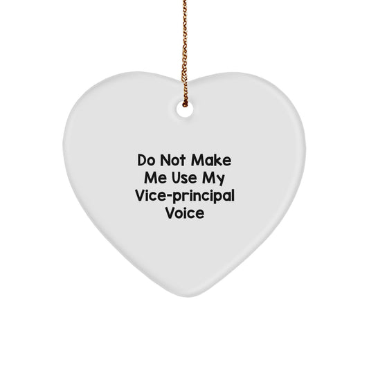 Funny Vice-principal Gifts from Friends, Christmas Unique Heart Ornament for Vice-principal, Do Not Make Me Use My Vice-principal Voice - Image 1