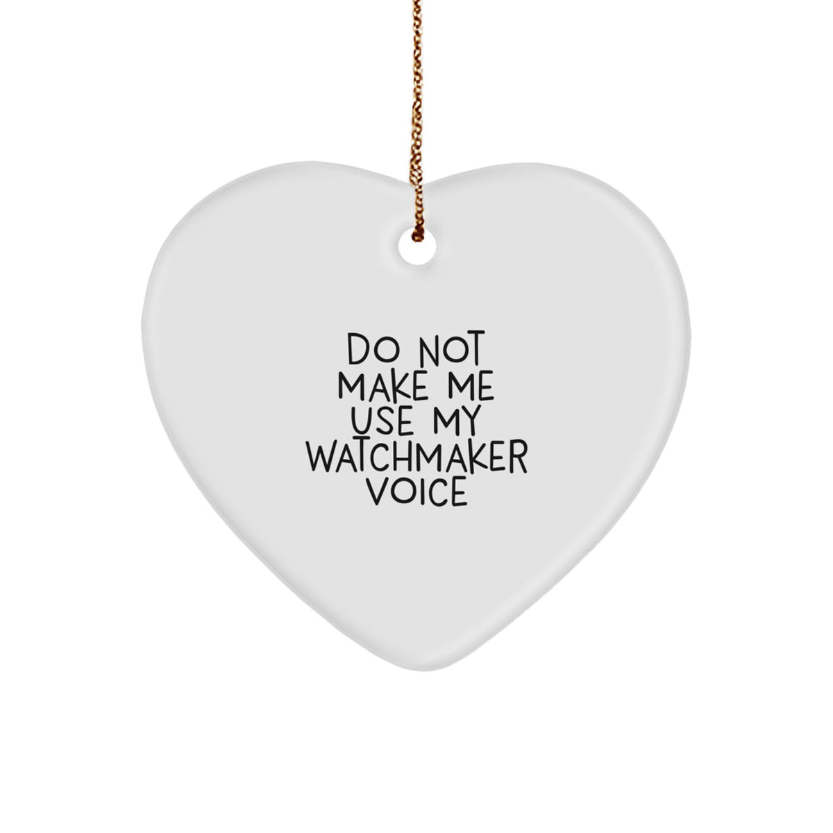 Heart Christmas Ornament Gift for Coworkers - Watchmaker Do Not Make My - Image 1