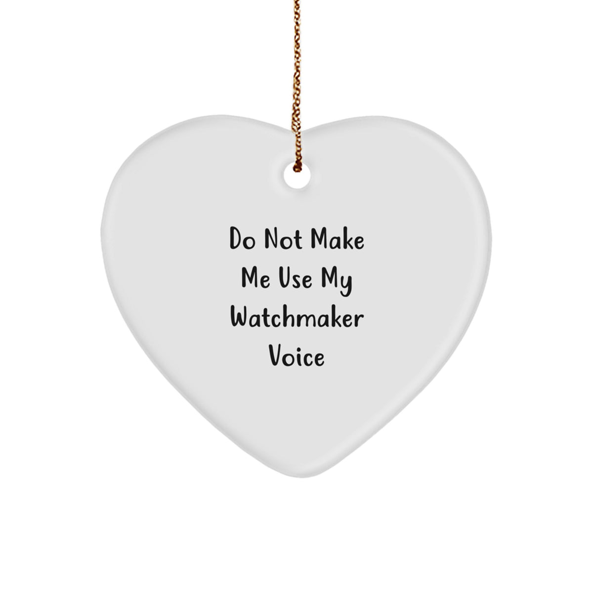 Watchmaker Christmas Ornament Gift for Kids - Favorite Do Not Make Me - Image 1