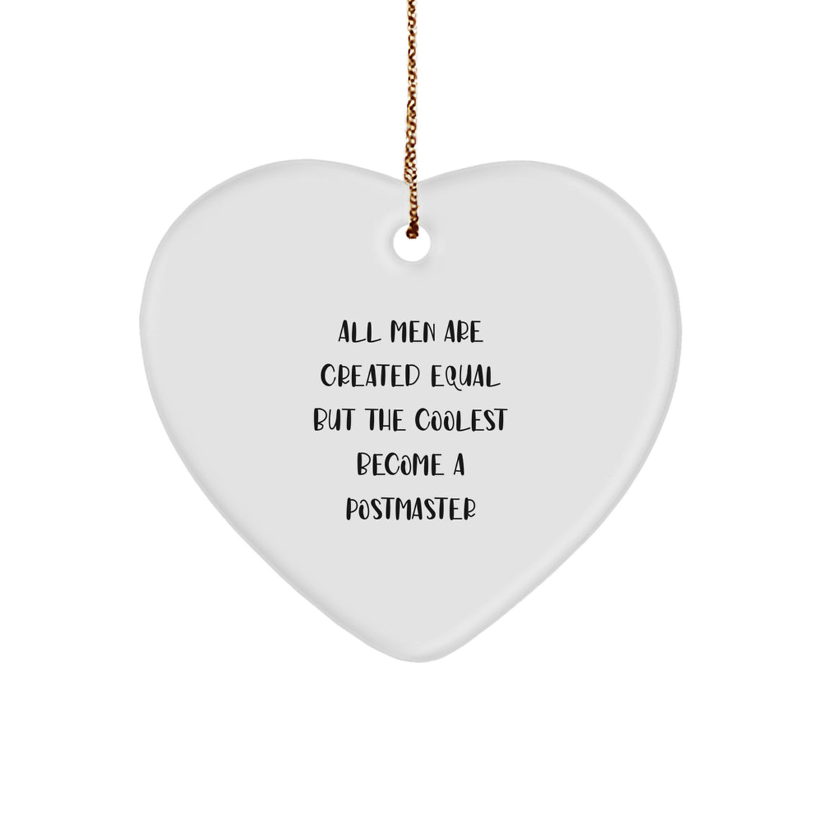 Funny Postmaster Gifts, Gifts from Men, Heart Ornament for Postmaster, Christmas Unique Gifts for Friends, All Men Are Created Equal But The Coolest Become A Postmaster - Image 1