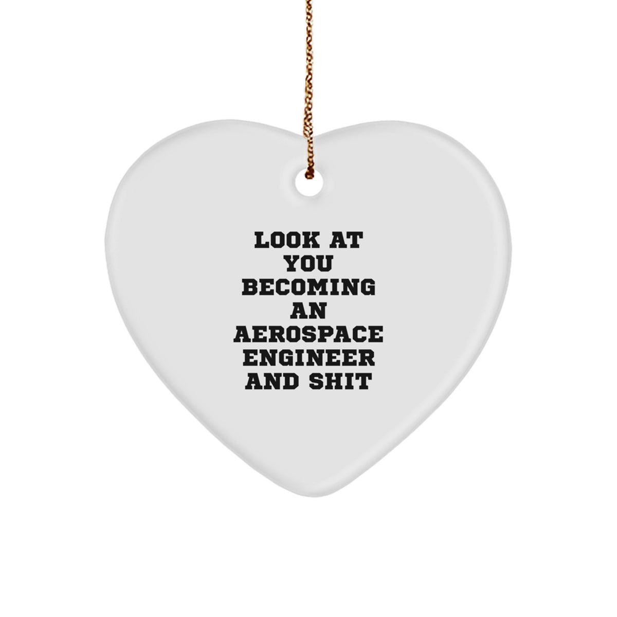 Christmas Gift Aerospace Engineer Heart Ornament - Look At You Becoming - Image 1