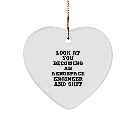 Christmas Gift Aerospace Engineer Heart Ornament - Look At You Becoming - Image 1