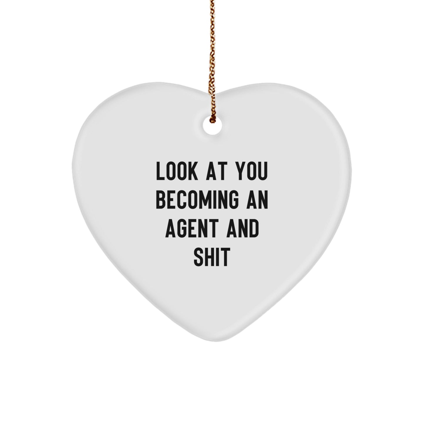 Funny Agent Heart Ornament, Look At You Becoming An Agent And Shit Gifts from Men to Agent, Christmas Unique Agent Gifts for Agent - Image 1