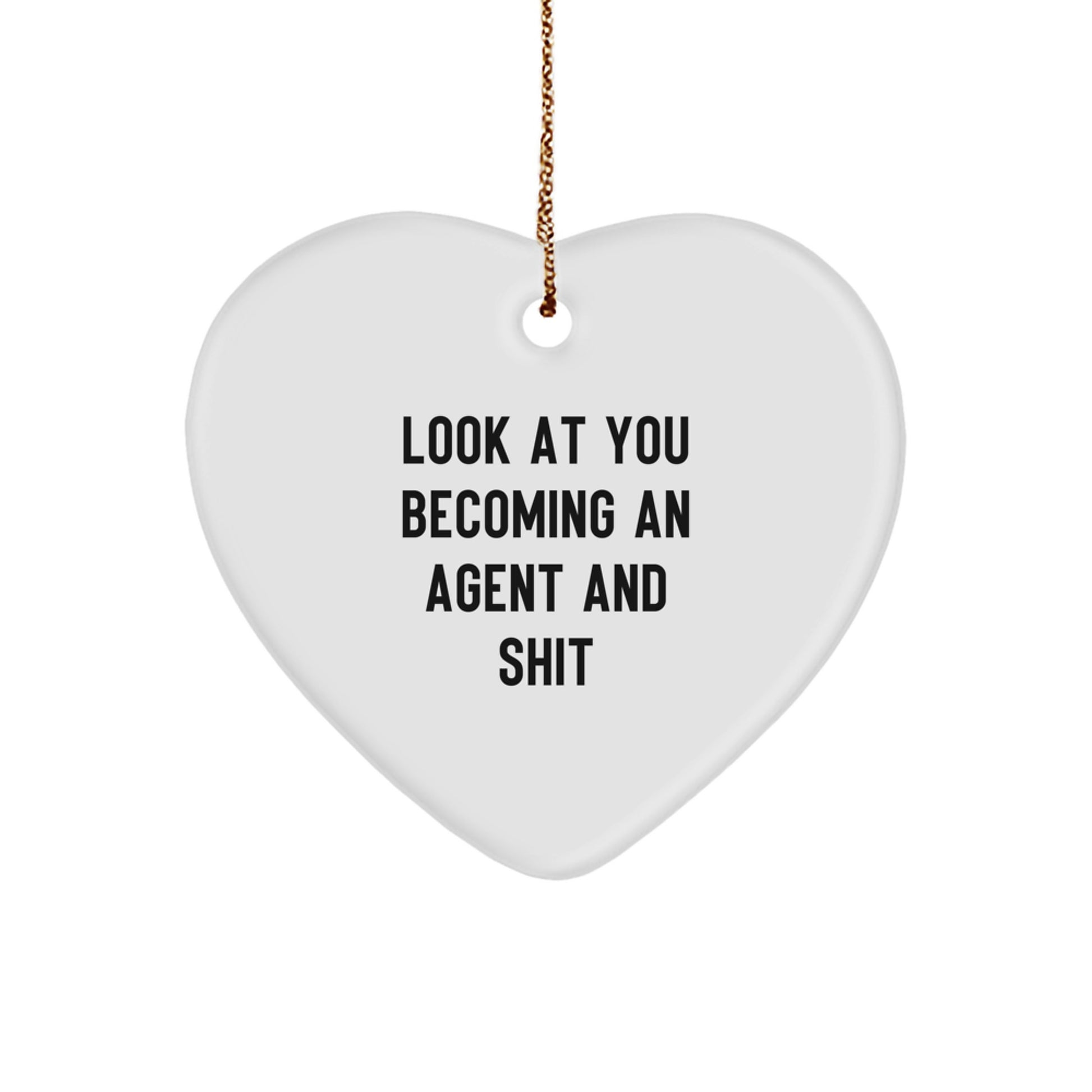 Funny Agent Heart Ornament, Look At You Becoming An Agent And Shit Gifts from Men to Agent, Christmas Unique Agent Gifts for Agent - Image 1