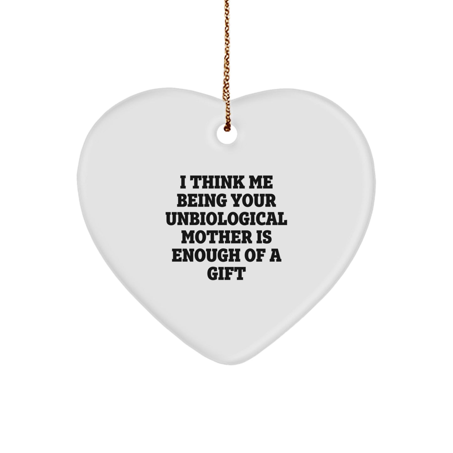 Funny Unbiological Mother Christmas Unique Gifts from Men, Women, or Friends to Unbiological Mother Heart Ornament, Gift for Unbiological Mother - Image 1