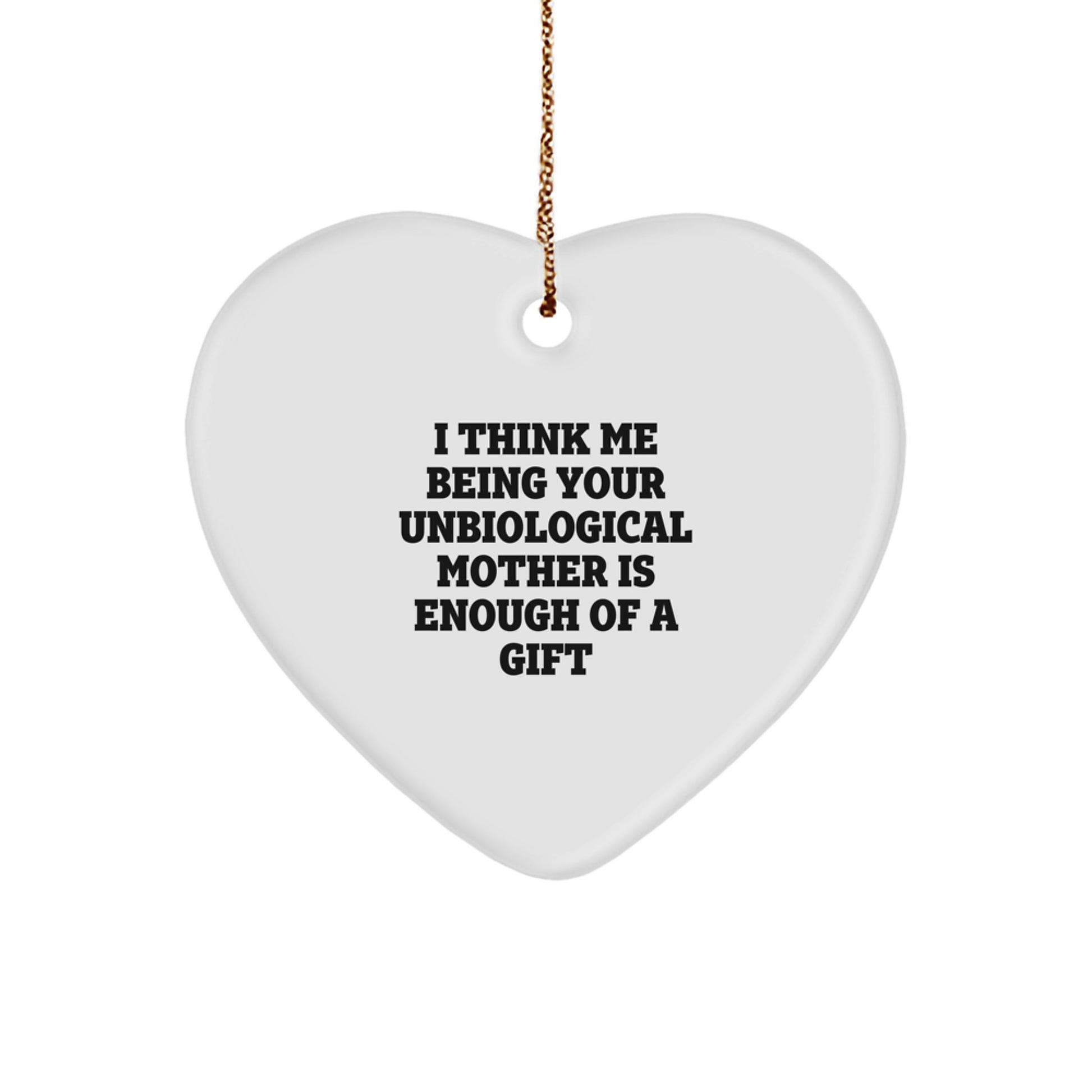 Funny Unbiological Mother Christmas Unique Gifts from Men, Women, or Friends to Unbiological Mother Heart Ornament, Gift for Unbiological Mother - Image 1