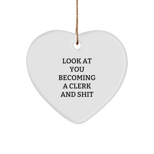 Funny Clerk Heart Ornament Gifts from Men to Friends, Cute Heart Shaped Christmas Unique Gifts for Clerk, Become a Clerk and Shit - Image 1