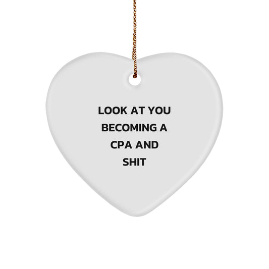Funny CPA Gifts for Friends - Heart Ornament for Men or Women - Look At You Becoming A CPA and Shit - Christmas Unique Gifts from Friends - Image 1