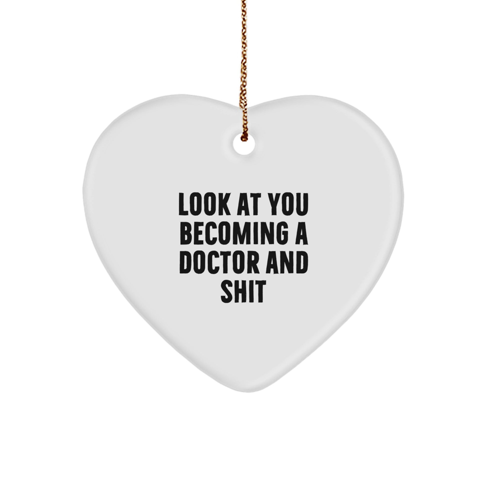 Funny Doctor Gifts for Him, Heart Ornament Quote 'Look At You Becoming A Doctor And Shit', Christmas Unique Gifts from Friends - Image 1