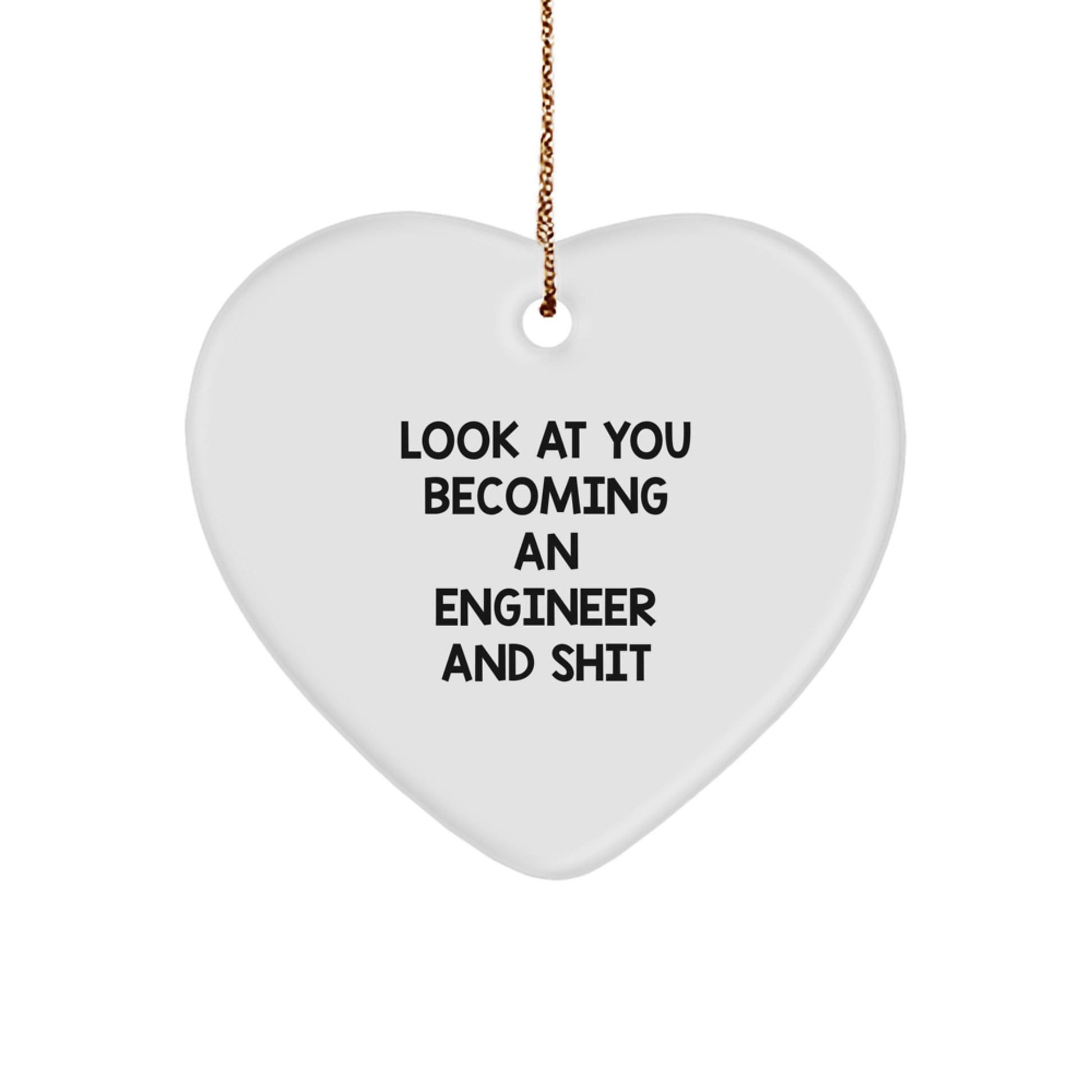 Funny Engineer Gifts for Him from Friends, Heart Ornament with Look At You Becoming An Engineer And Shit Quote, Christmas Unique Presents - Image 1