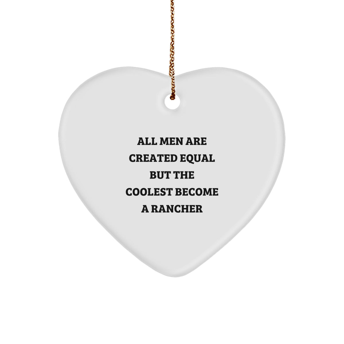 Rancher Heart Christmas Ornament for Him Gift All Men Are Created Equal - Image 1