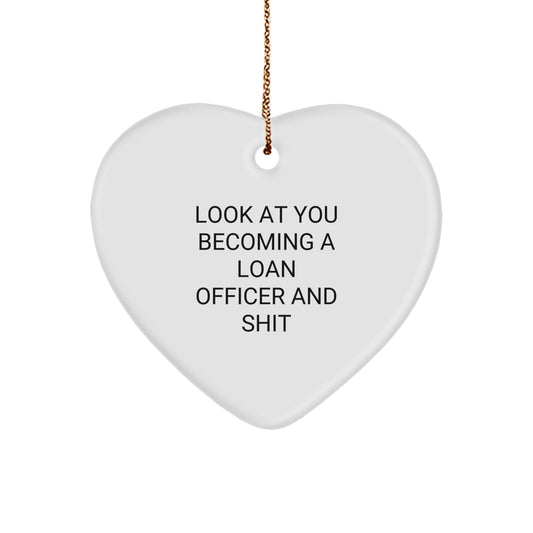 Christmas Gift Hilarious Loan Officer Heart Ornament - Look At You - Image 1