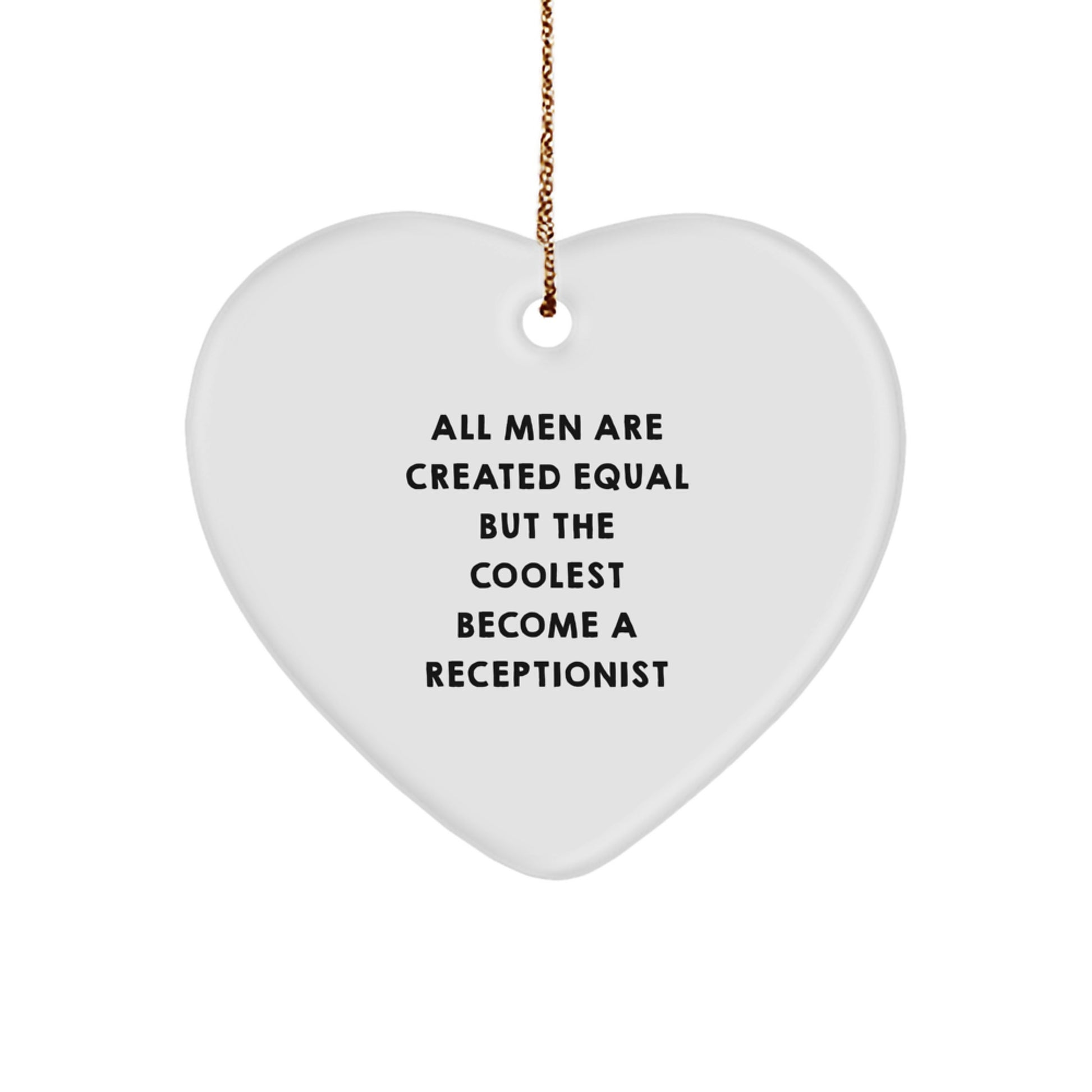 Funny Heart Ornament Gifts from Men, Receptionist Quote: 'All Men Are Created Equal But The Coolest Become A Receptionist', Unique Christmas Unique Gifts for Receptionists - Image 1
