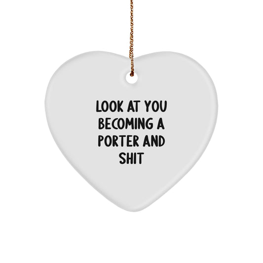 Funny Look At You Becoming A Porter And Shit Heart Ornament Gifts for Porter, Unique Christmas Unique Gifts from Friends to Family - Image 1