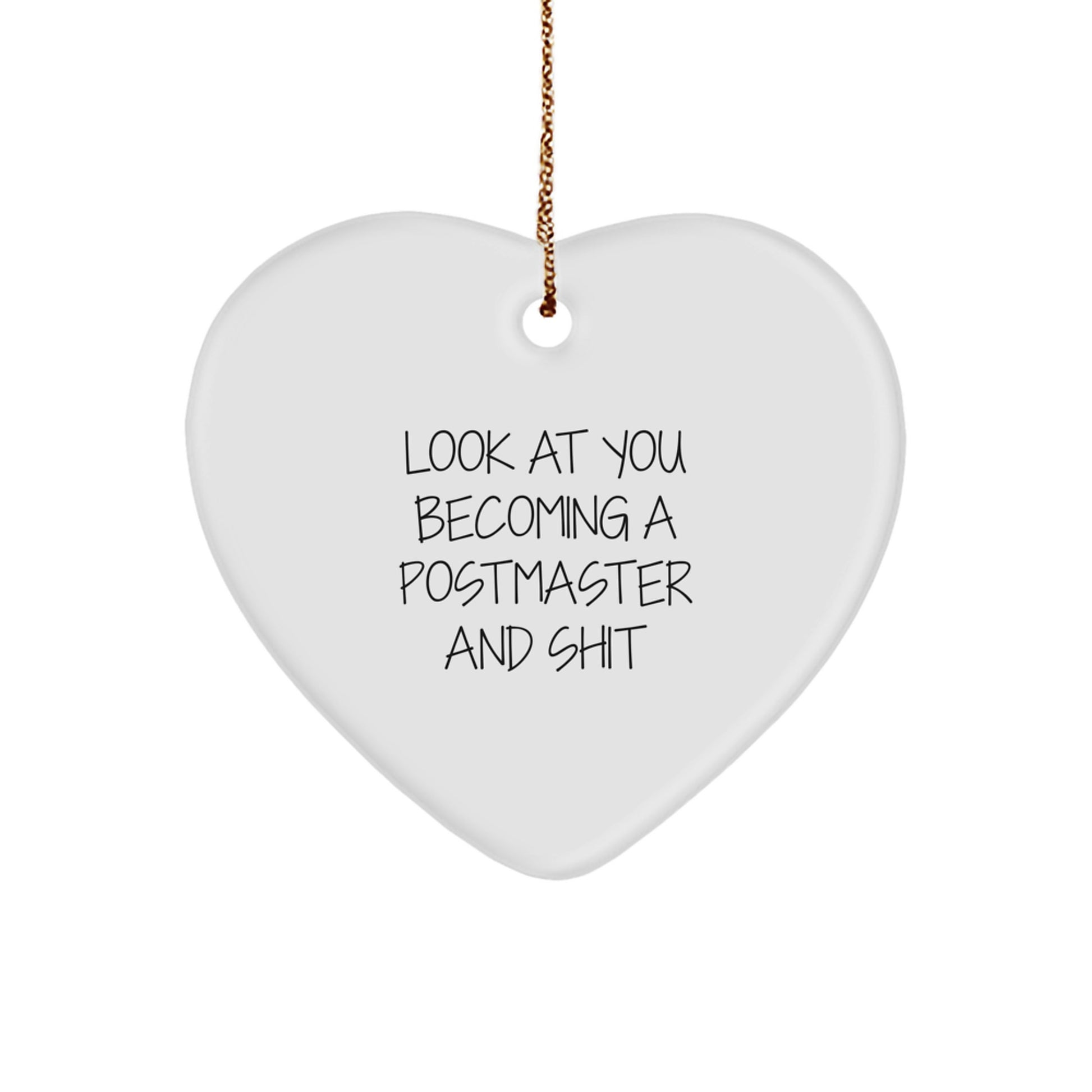 Funny Postmaster Gifts for Men, Women, or Friends - Heart Shaped Ornament, Look At You Becoming A Postmaster And Shit Christmas Unique Gifts for Postmaster - Image 1