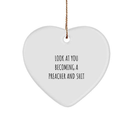 Gifts from Family for Preacher - Heart Ornament with Funny Quote 'Look At You Becoming A Preacher And Shit' - Unique Christmas Unique Gifts for Men Preacher - Image 1