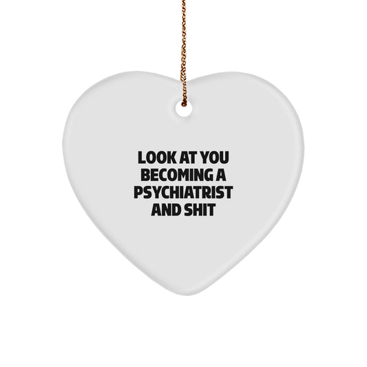 Funny Gifts from Friends for Psychiatrist - Look At You Becoming A Psychiatrist And Shit Heart Ornament, Unique Christmas Unique Gifts for Men, Women, Family, Coworkers - Image 1