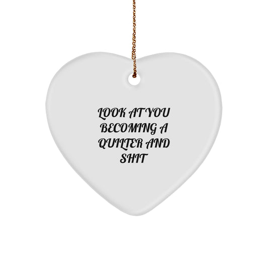 Quilter Gifts for Women from Men, Funny Heart Ornament for Christmas Unique Gifts, Look At You Becoming A Quilter And Shit - Image 1