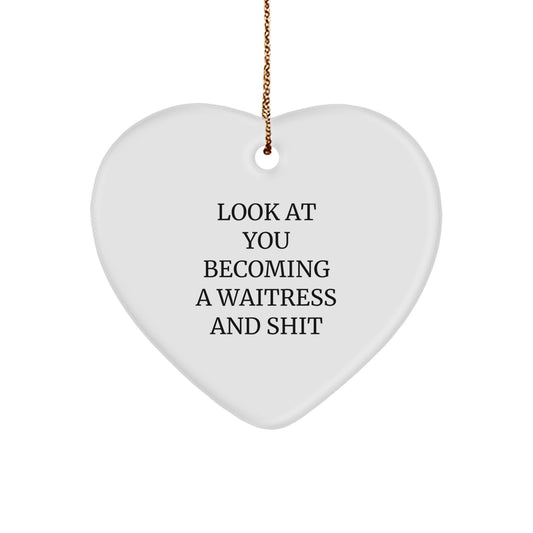 Christmas Gift for Her - Funny Waitress Heart Ornament - Look At You - Image 1