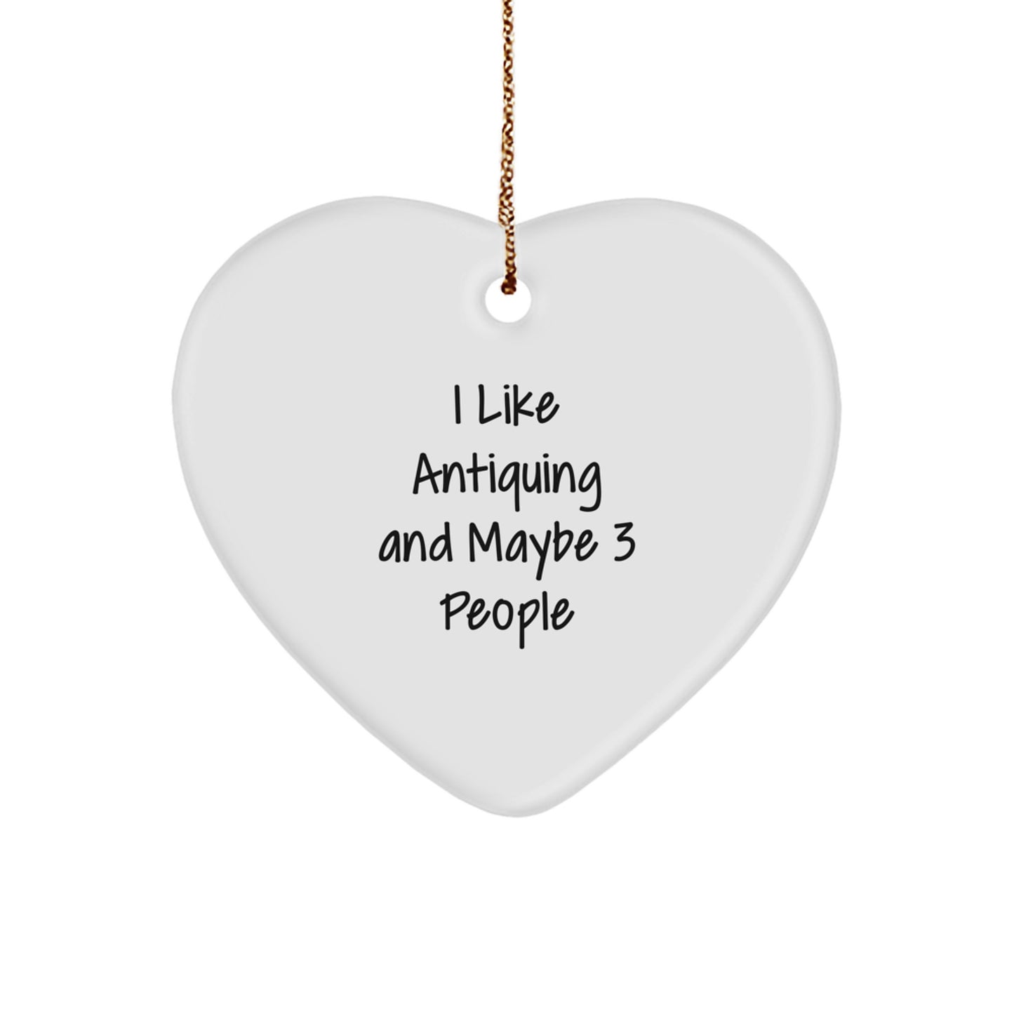 Funny Antiquing Heart Ornament, Ideal Gifts from Family for Antiquing Lovers, Christmas Unique Gifts for Men, Women, Friends, Coworkers - Image 1