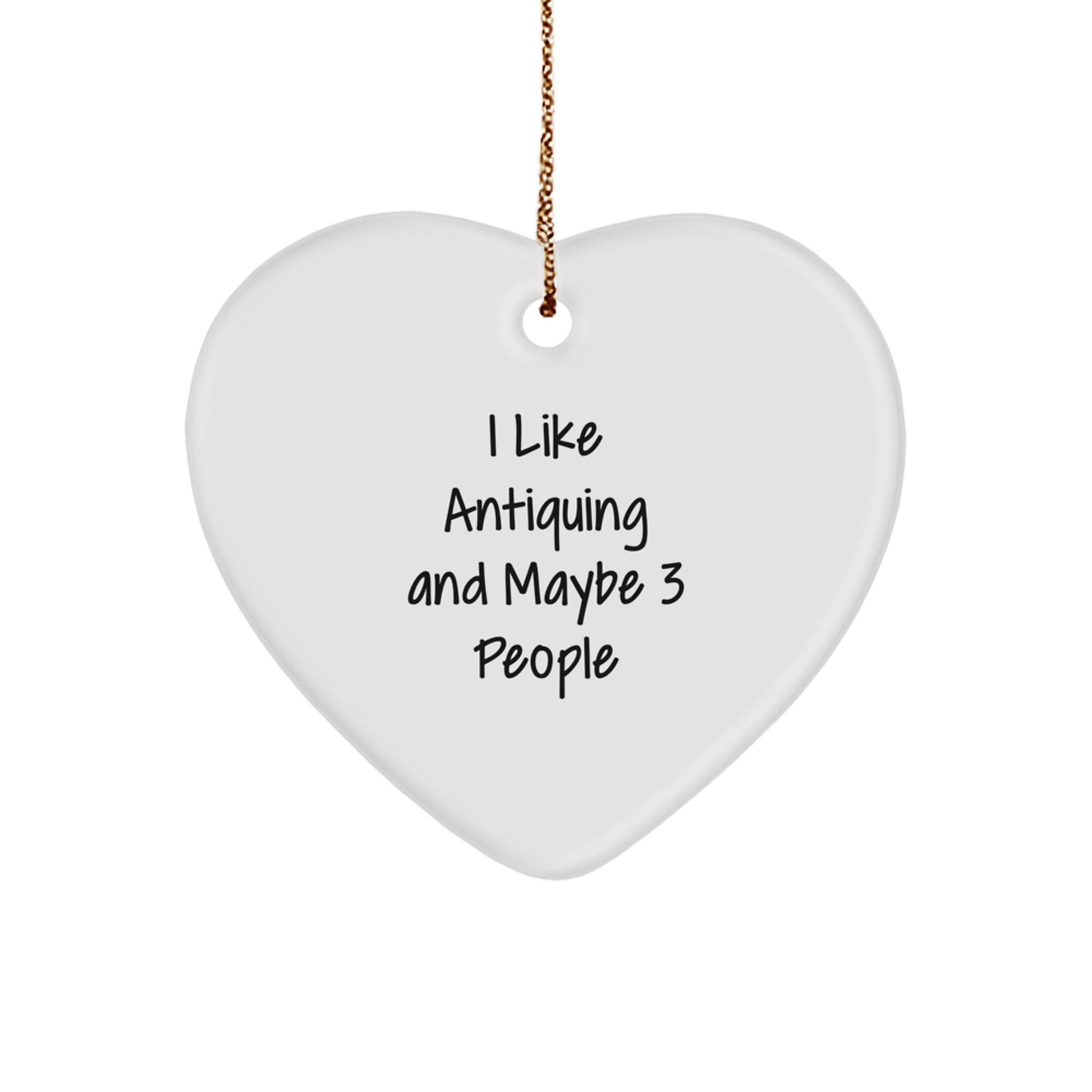 Funny Antiquing Heart Ornament, Ideal Gifts from Family for Antiquing Lovers, Christmas Unique Gifts for Men, Women, Friends, Coworkers - Image 1