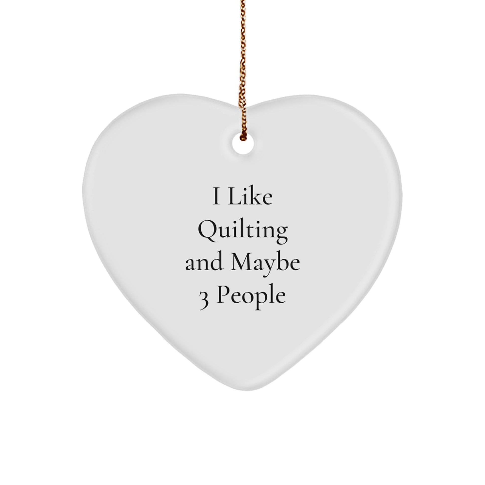 Quilting Gifts for Friends, Funny Heart Ornament from Me, Perfect Christmas Unique Gifts - Image 1
