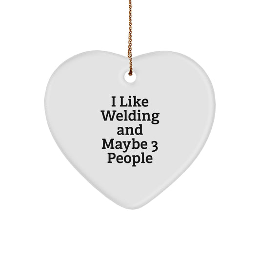 Weld Heart Ornament Idea Gift for Coworkers – I Like Welding And Maybe 3 - Image 1