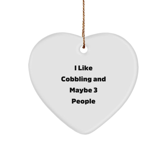 Cobbling Enthusiast Gifts from Friends, Heart Ornament for Men, Funny 'I Like Cobbling And Maybe 3 People', Christmas Unique Gifts - Image 1