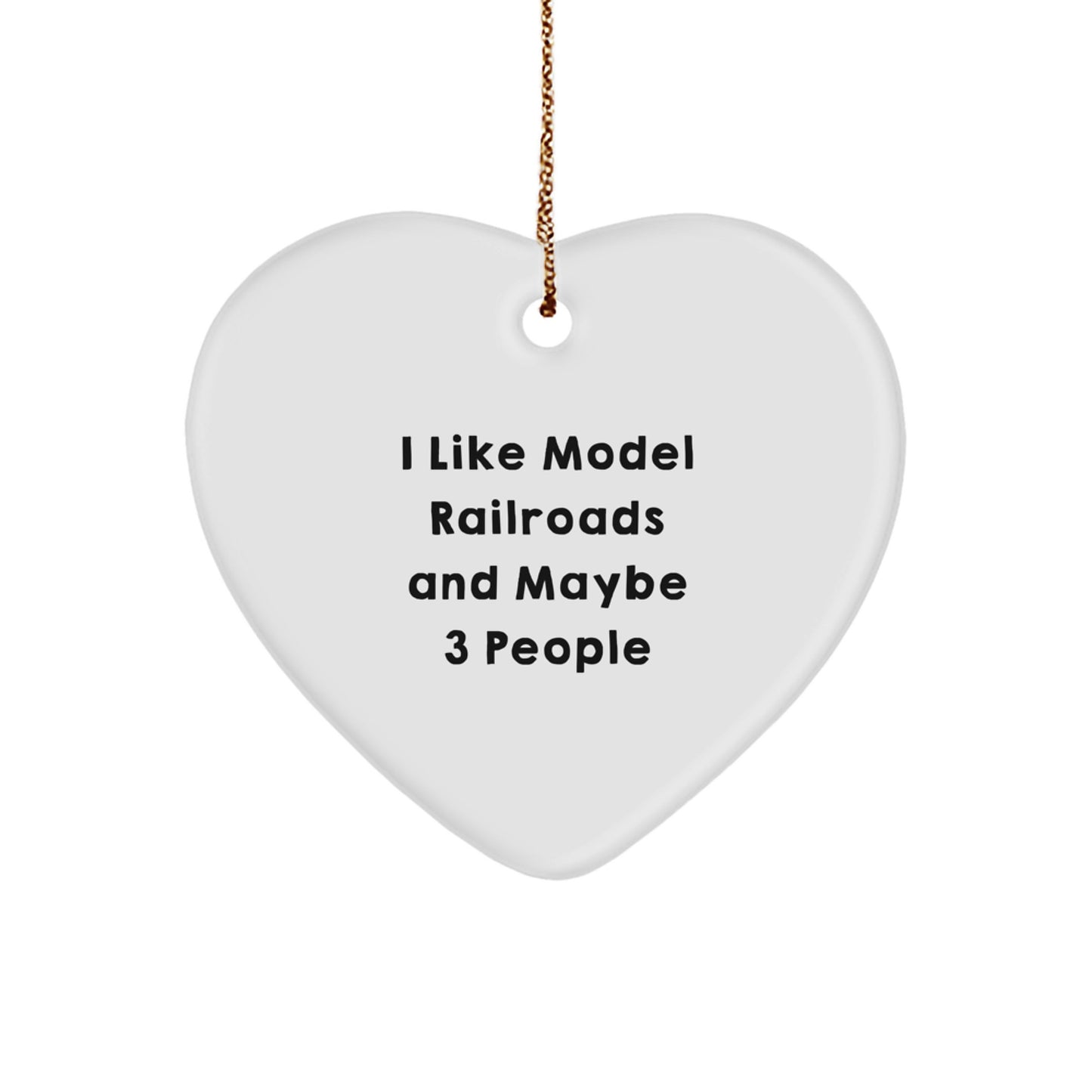 Model Railroads Heart Ornament Gifts from Friends for Men - Funny Quote I Like Model Railroads And Maybe 3 People, Christmas Unique Decoration - Image 1