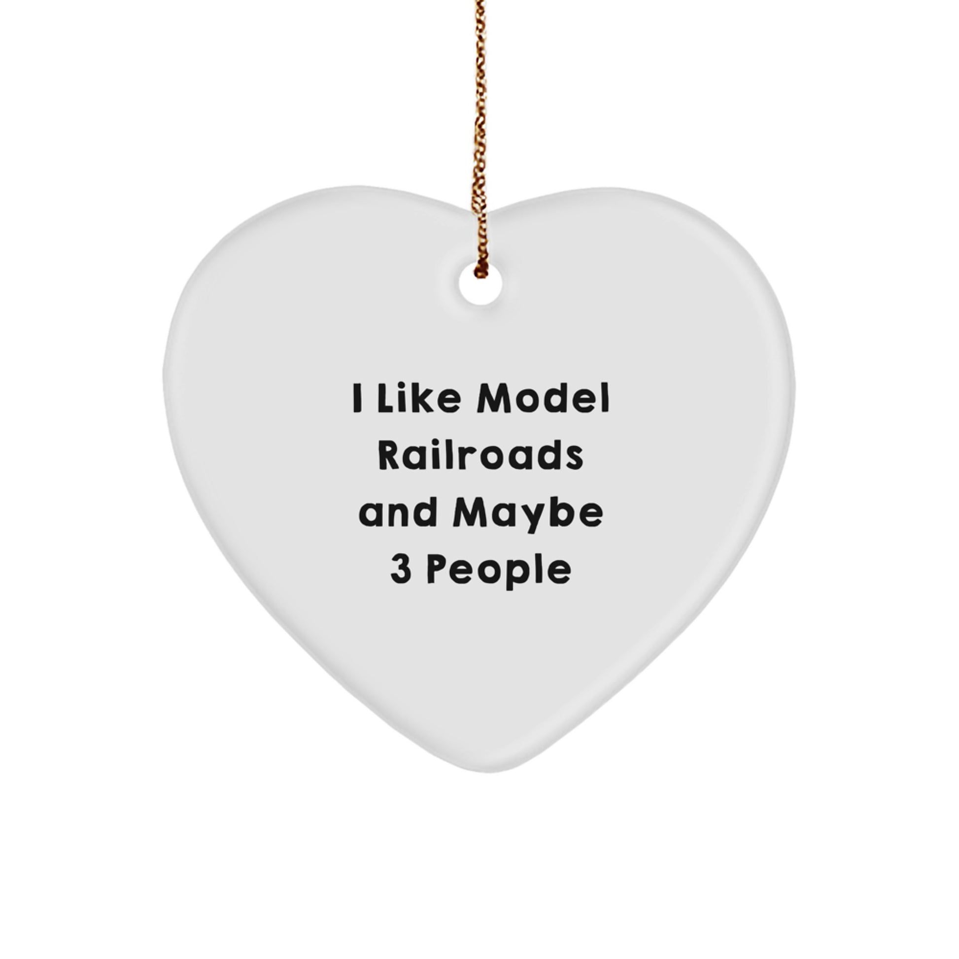 Model Railroads Heart Ornament Gifts from Friends for Men - Funny Quote I Like Model Railroads And Maybe 3 People, Christmas Unique Decoration - Image 1