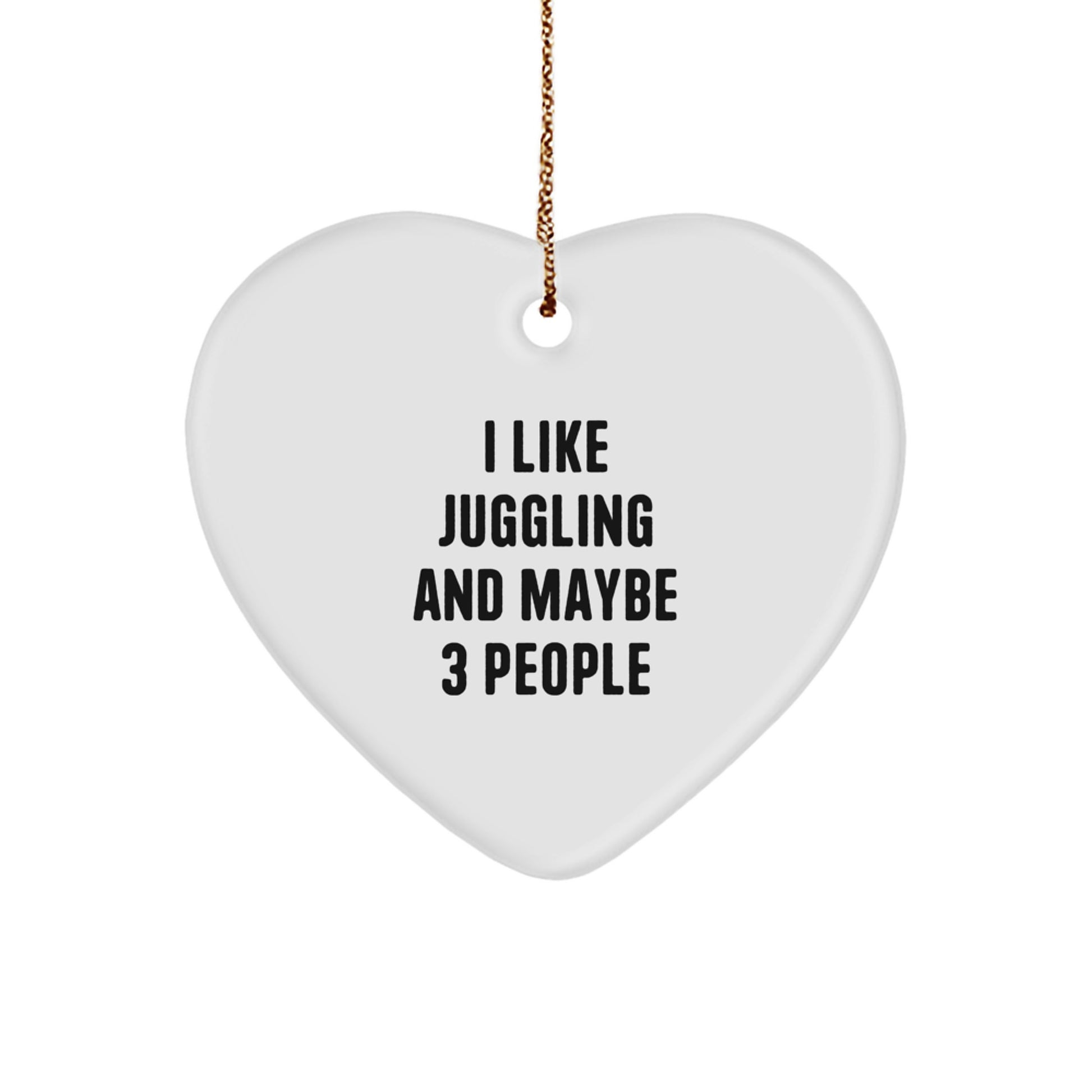 Juggling Heart Ornament Gifts from Friends, 'I Like Juggling And Maybe 3 People', Unique Christmas Unique Gifts for Men, Women, Family - Image 1