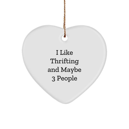 Thrifting Gifts from Friends, Heart Ornament for Thrifting Enthusiasts, 'I Like Thrifting And Maybe 3 People' - Unique Gifts for Christmas - Image 1