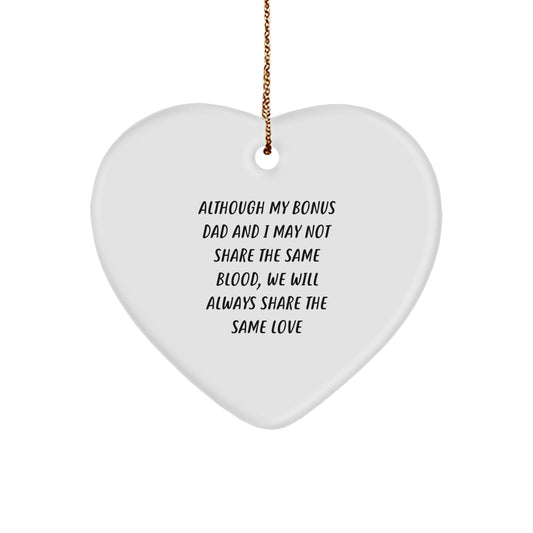 Funny Bonus Dad Gifts for Men - Heart Ornament - Although My Bonus Dad And I May Not Share The Same Blood, We Will Always Share The Same Love - Christmas Unique Gifts from Family - Image 1