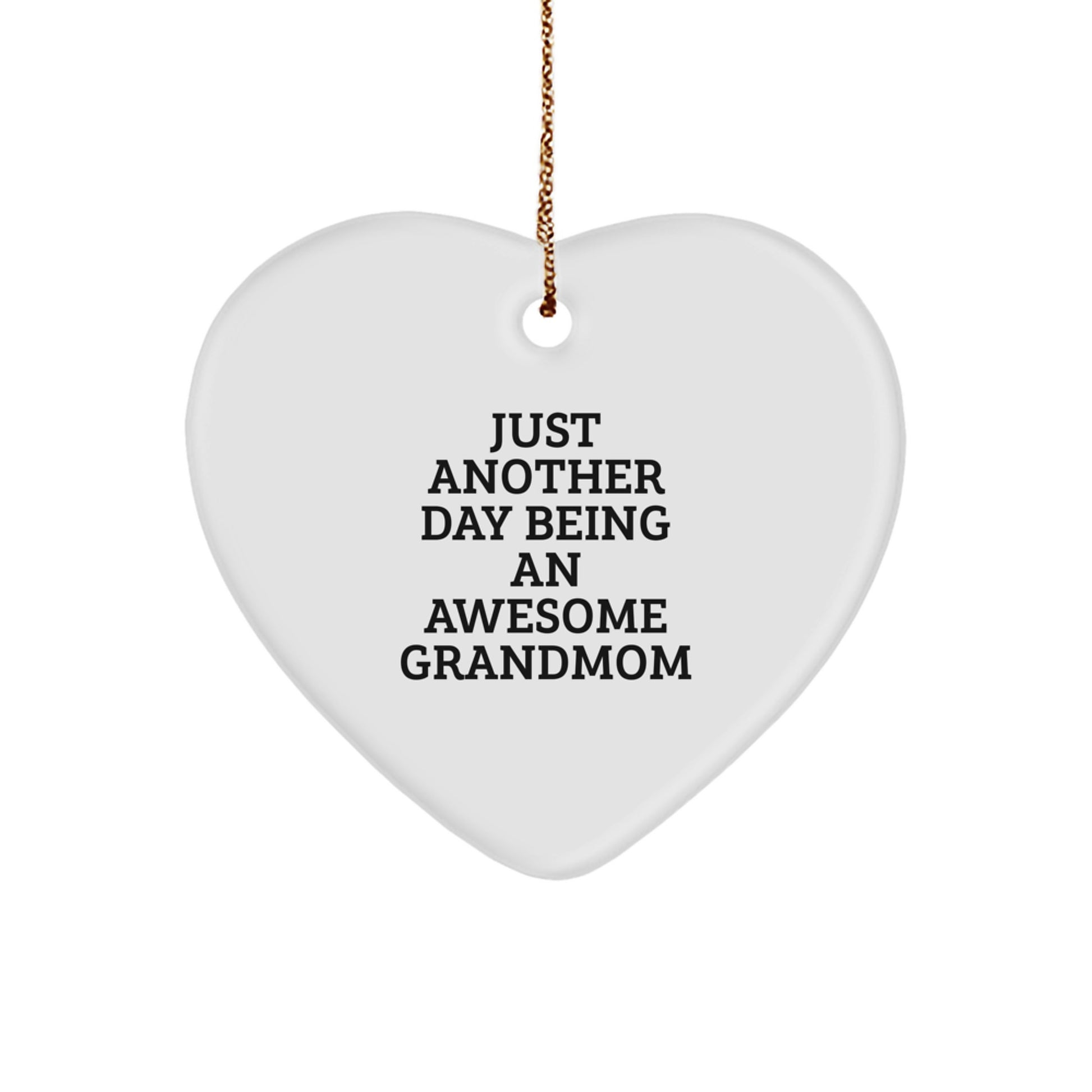 Grandmom Heart Ornament Funny Inspirational Gift from Family to Grandmom, Christmas Unique Gifts for Grandmom, Just Another Day Being Awesome - Image 1