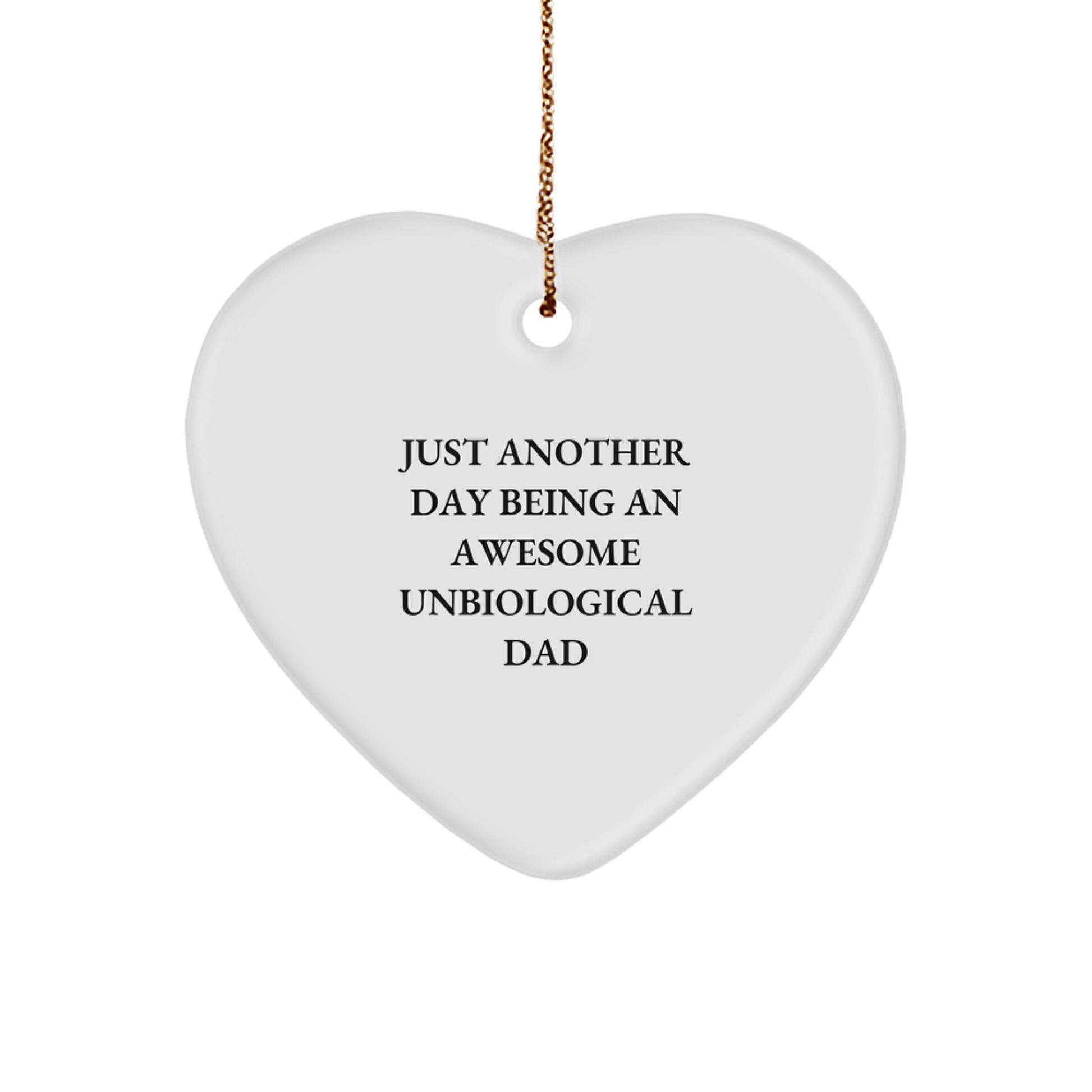 Funny Unbiological Dad Heart Ornament, Gifts from Men, Women, or Friends to Unbiological Dad, Perfect for Christmas Unique Gifts - Image 1