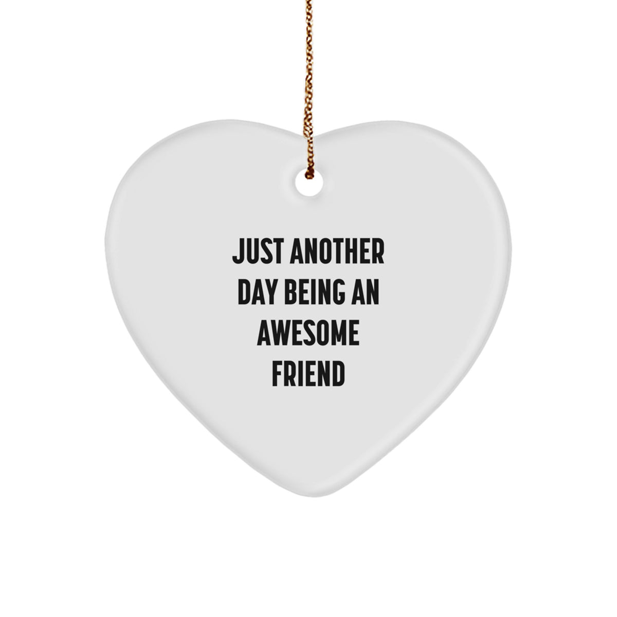Friend Keepsake Christmas Ornament for Him Gift – Just Another Day - Image 1