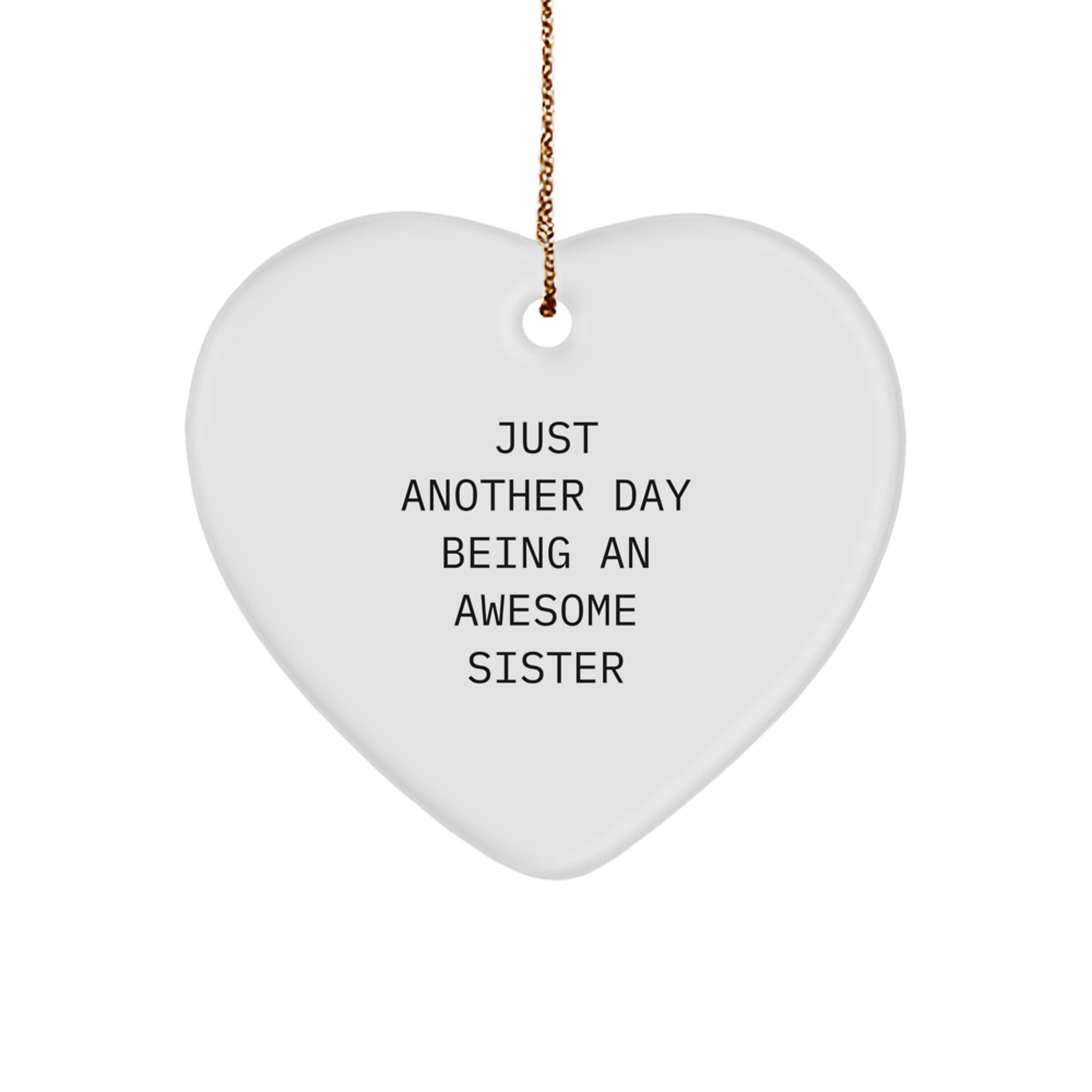 Funny Sister Heart Ornament Gifts from Mom or Dad for Sister - Just Another Day Being An Awesome Sister Christmas Unique Gifts - Image 1