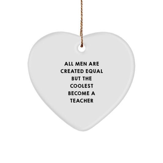 Funny Teacher Heart Ornament Gifts from Men, Gifts for Teachers, Christmas Unique Gifts, Heart Shaped Teacher Gifts - Image 1