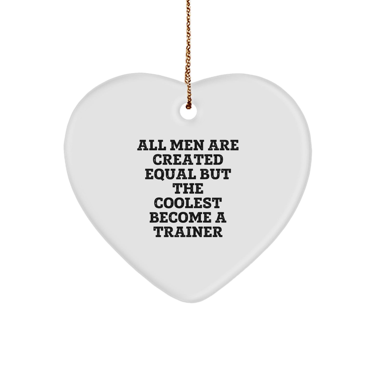 Funny Christmas Unique Gifts from Men, Heart Ornament for Trainer, Inspirational Quotes for Him - Image 1