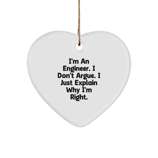 Funny Engineer Heart Ornament - Gifts from Friends for Engineer Men - I'm An Engineer. I Don't Argue. I Just Explain Why I'm Right. Christmas Unique Gifts - Image 1