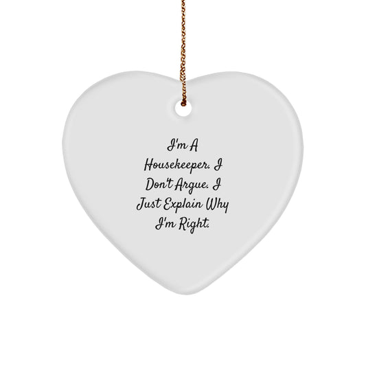 Funny Housekeeper Gifts from Men for Women, Heart Ornament I'm A Housekeeper. I Don't Argue. I Just Explain Why I'm Right. Christmas Unique - Image 1