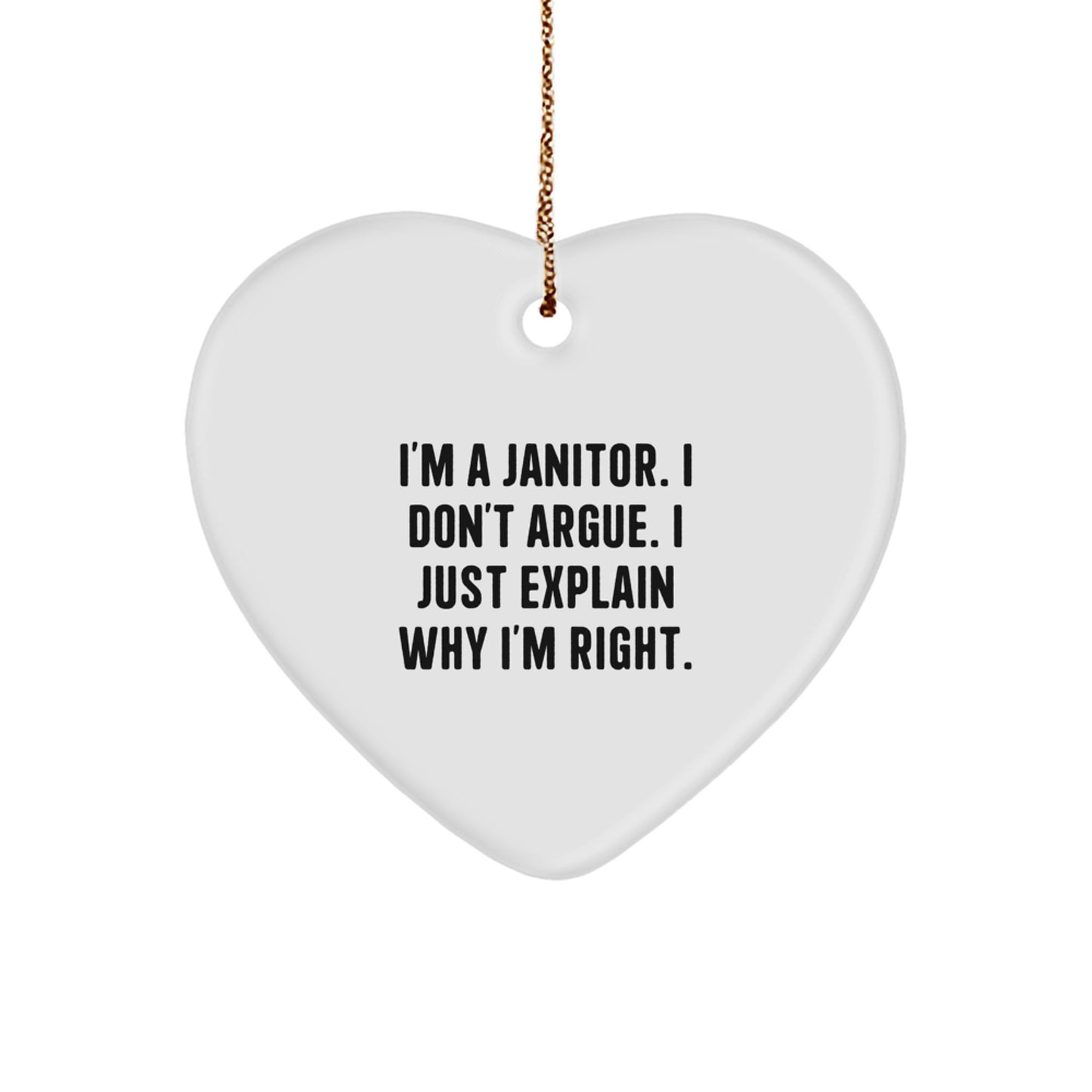 Funny Janitor Gifts for Men - Heart Ornament I'm A Janitor I Don't Argue I Just Explain Why I'm Right Christmas Decor - Image 1