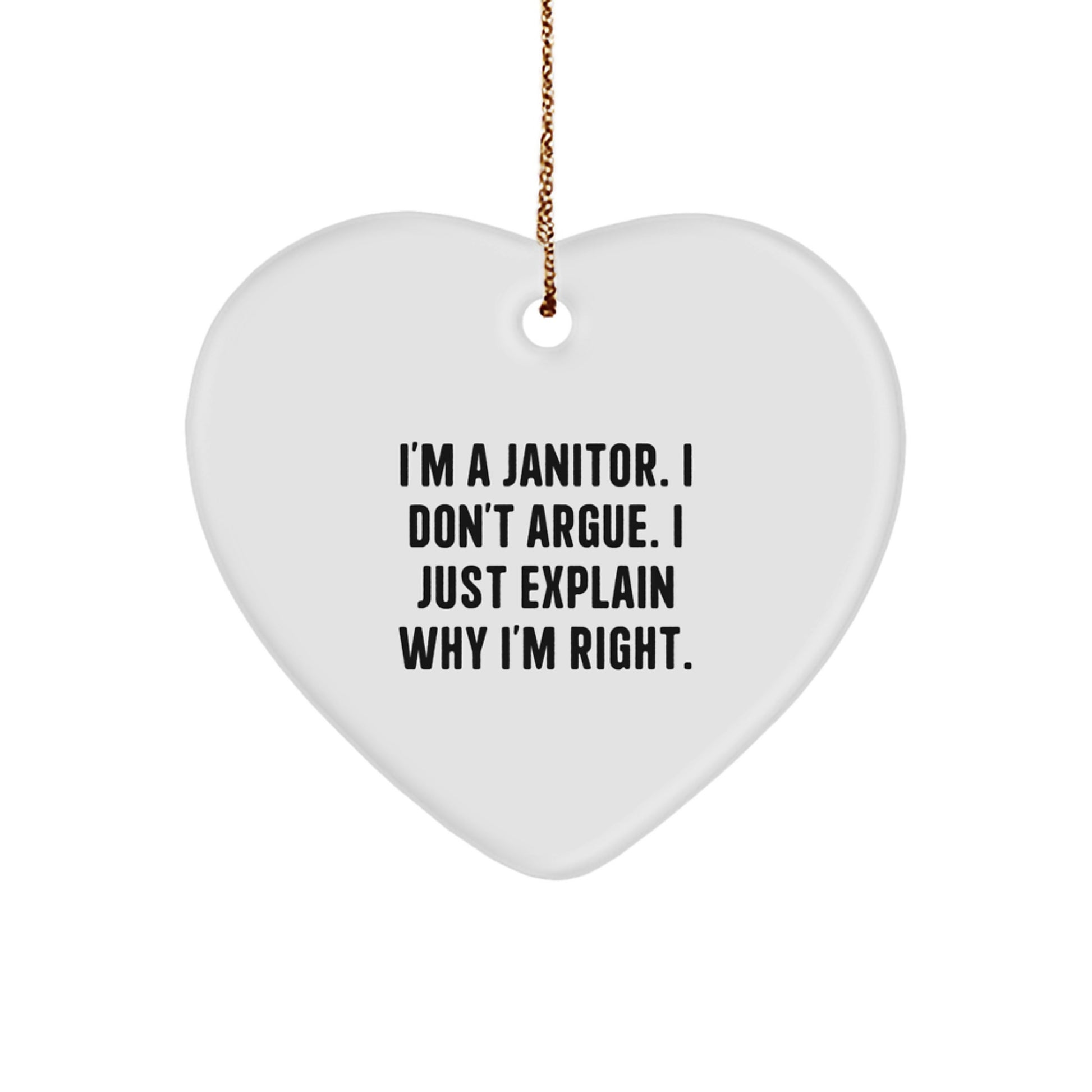 Funny Janitor Gifts for Men - Heart Ornament I'm A Janitor I Don't Argue I Just Explain Why I'm Right Christmas Decor - Image 1