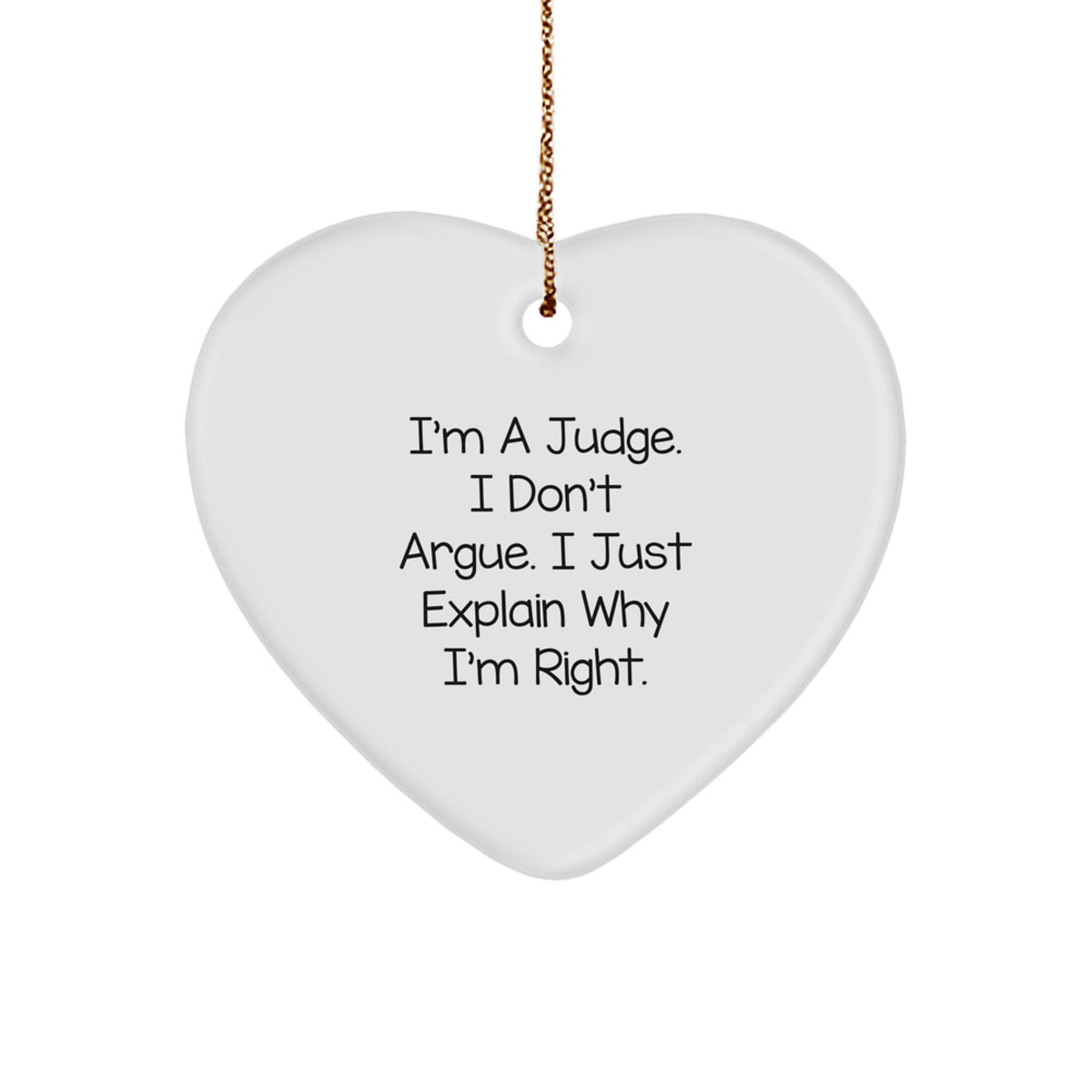 Witty Judge Christmas Ornament Gift - 'I Don't Argue' Novelty Present - Image 1