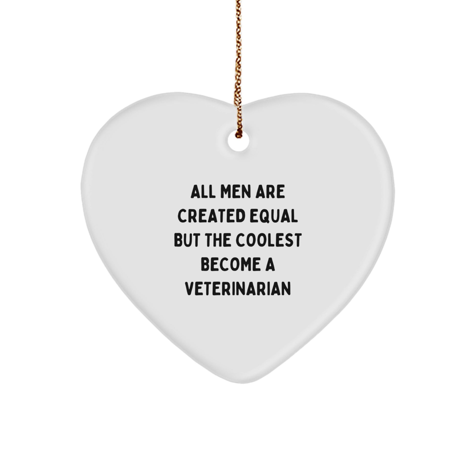 Funny Veterinarian Gifts for Men, Heart Ornament Inspired by 'All Men Are Created Equal But The Coolest Become A Veterinarian', Christmas Unique Gifts from Friends, Family, Coworkers - Image 1