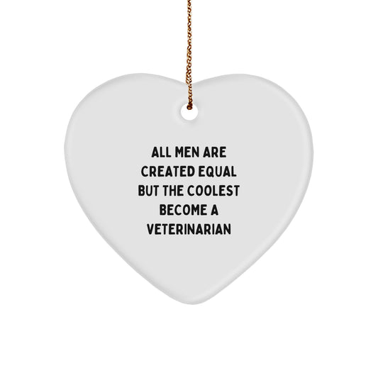 Funny Veterinarian Gifts for Men, Heart Ornament Inspired by 'All Men Are Created Equal But The Coolest Become A Veterinarian', Christmas Unique Gifts from Friends, Family, Coworkers - Image 1