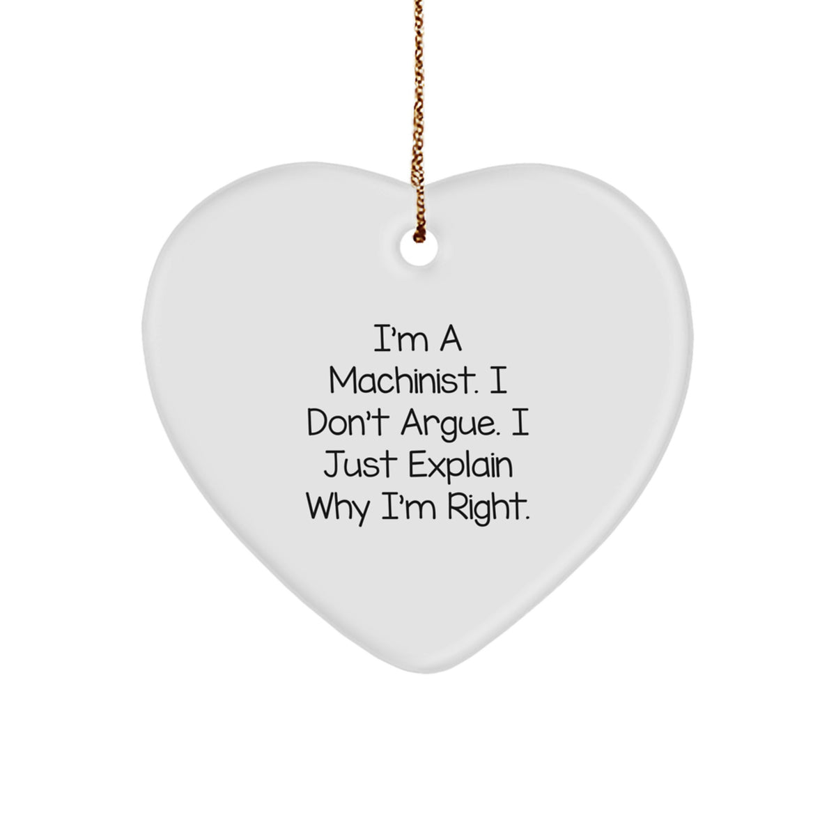 Christmas Ornament Gift for Coworkers - Machinist Idea, I'm Right - Image 1
