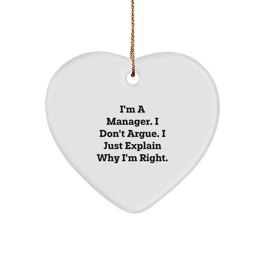 Funny Christmas Unique Gift Ideas for Managers, Manager Heart Ornament with I'm a Manager I Don't Argue I Just Explain Why I'm Right Quote, Gifts from Men to Coworkers - Image 1