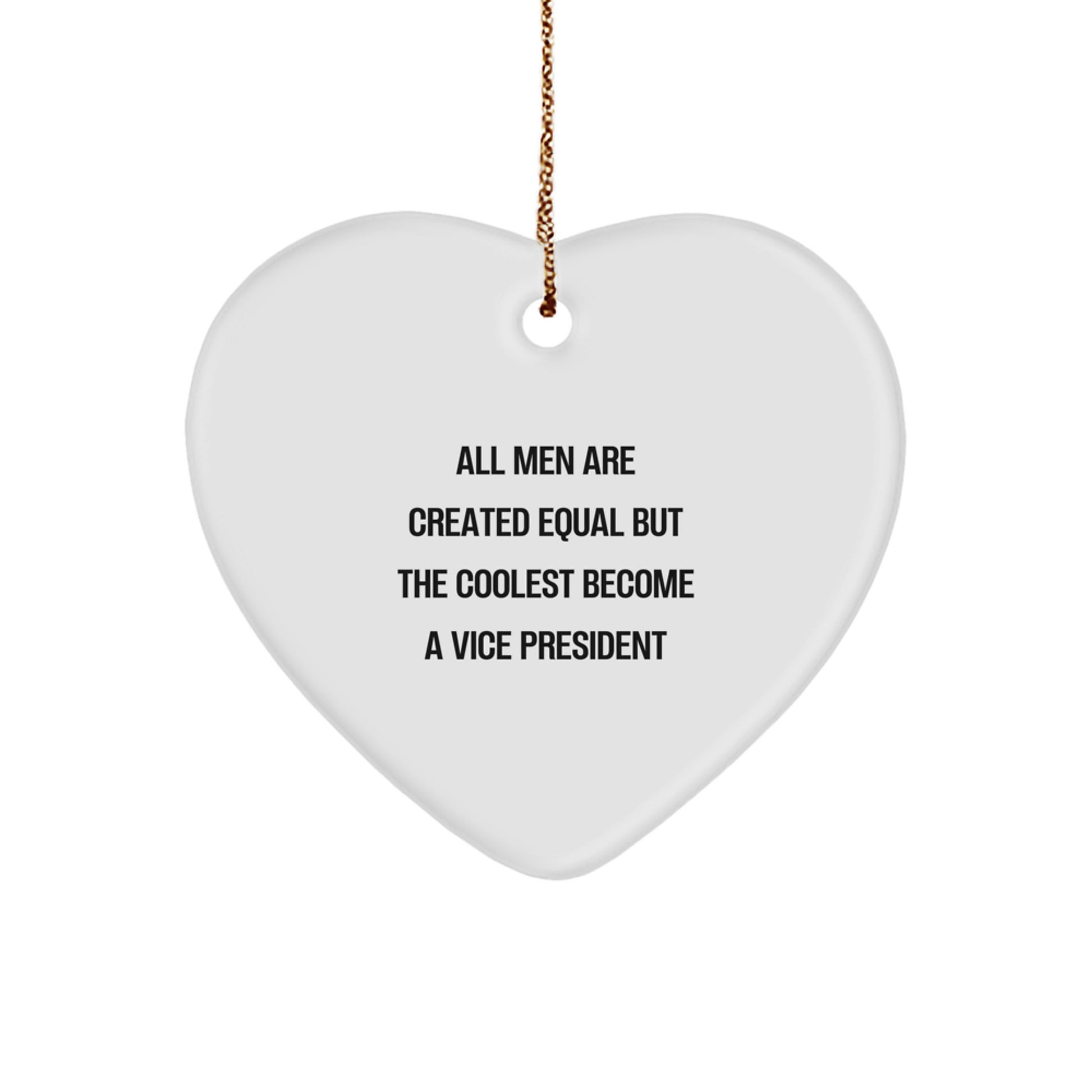 Funny Vice President Gifts for Men, Christmas Unique Gifts from Friends to Vice President 'All Men Are Created Equal But The Coolest Become A Vice President' Heart Ornament - Image 1