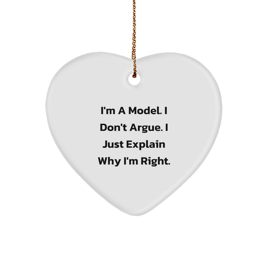 Funny Model Gifts from Friends, Heart Ornament with 'I'm A Model. I Don't Argue. I Just Explain Why I'm Right.' Quote for Christmas Unique Gifts for Model, Men, Women, Coworkers, Family - Image 1